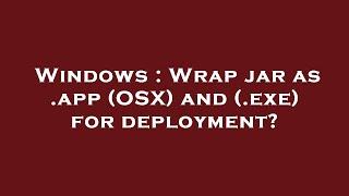 Windows : Wrap jar as .app (OSX) and (.exe) for deployment?