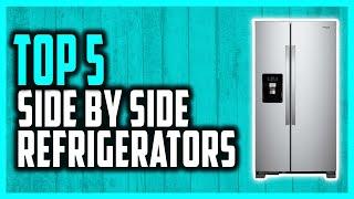 Best Side By Side Refrigerator Reviews 2021 | Top 5 Side By Side Refrigerators For Your Home