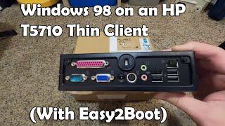 Installing Windows 98 on an HP T5710 Thin Client (with Easy2Boot)