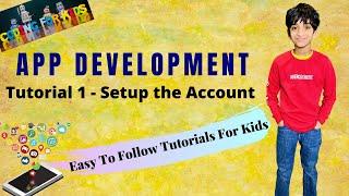 App Development For Kids | Tutorial 1 - Setup Your Account