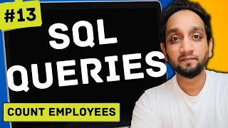 Count Employees - SQL Interview Query 13 | SQL Problem Level "EASY"