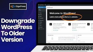 How To Downgrade WordPress To An Older Version