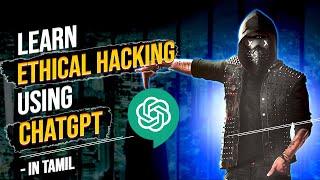 Learn Ethical Hacking Using ChatGPT | Cyber Voyage | In Tamil