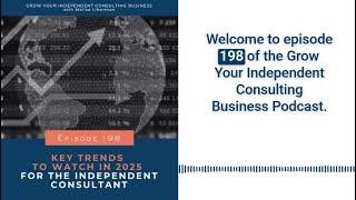 Ep. 198 – Key Trends to Watch in 2025 for the Independent Consultant