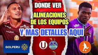 Donde ver el Universitario vs Comerciantes Unidos  | Alineaciones y mas detalles del partido de hoy