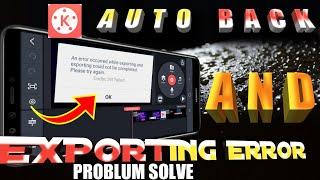 Kinemaster Auto Back Problum Solve | Kinemaster Exporting Error Problum Solve | Kinemaster Tutorial