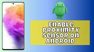 How to Enable Proximity Sensor on android 2024