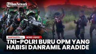 TNI-Polri Buru Gerombolan OPM yang Serang Danramil Aradide Papua Tengah Hingga Tewas