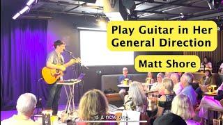 Play Guitar in Her General Direction (Live) - Matt Shore #standupcomedy #musicalcomedy