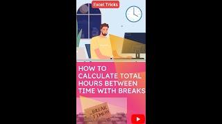 How to calculate Total Hours Between Time with Breaks || Excel Tricks || #shortvideo