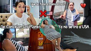 Nos dimos un GRAN SUSTO Que le paso a Mama Rosa🩻??? Nos cambiaron los Planes en un segundo