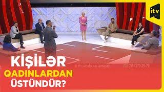 Qadınlar kişilərdən zəifdirmi: tərəflər üz-üzə | Sabaha saxlamayaq | 22.05.2024