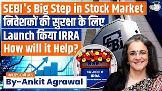 SEBI Unveils Investor Risk Reduction Access (IRRA) Platform | Stock Market | UPSC GS 3 | StudyIQ