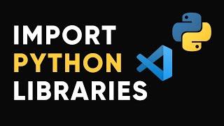 How to install Python Libraries in Visual Studio Code