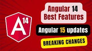 Angular 14 new features | Angular 15 Updates: The Big Breaking Changes Coming 