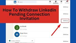 How to Withdraw LinkedIn Pending Connection Invitations | Step-by-Step Guide 2024