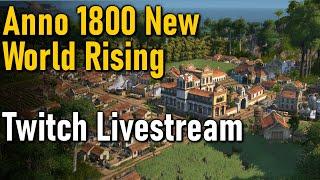 Anno 1800 New World Rising DLC - Twitch Livestream #1