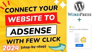 How to Connect Your Site to Adsense | How to Apply for Adsense for WordPress (Easiest Method)