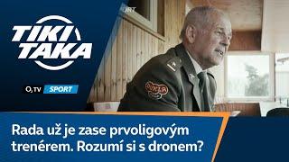 TIKI-TAKA: Rada už je zase prvoligovým trenérem. Jak si rozumí s dronem?