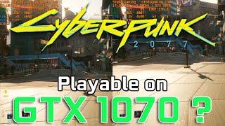 GTX 1070 Cyberpunk 2077 Playable? - 1080p 1440p 4K Tests