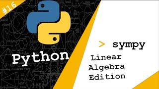 SymPy (Symbolic Expressions on Python) | The Linear Algebra Edition | Python # 16