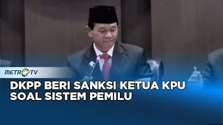 DKPP Beri Sanksi Ketua KPU Soal Sistem Pemilu Kembali ke Proporsional