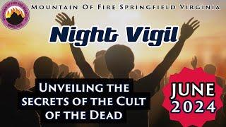 Night Vigil (June 2024) Unveiling the secrets of the Cult of the Dead (Deep Structural Deliverance).