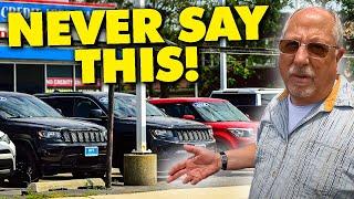 4 Things to NEVER Say | Car Buying MISTAKES