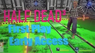 Trying To Survive Half Dead 3 - Early Access First Play