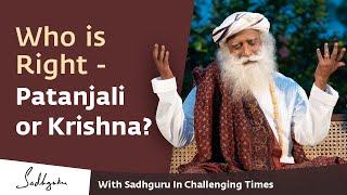 Who is Right - Patanjali or Krishna?  With Sadhguru in Challenging Times - 10 Apr