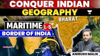 [Lecture 5] Conquer Indian Geography | Maritime border of India | UPSC | By Anirudh Malik