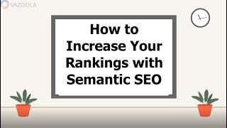 How to Increase Your Rankings with Semantic SEO