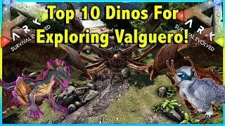 TOP 10 DINOSAURS FOR EXPLORING THE MAP OF VALGUERO IN ARK SURVIVAL EVOLVED!! || ARK!
