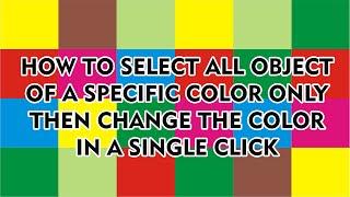 How to select all Objects of a Specific Color  and change the color in a single click