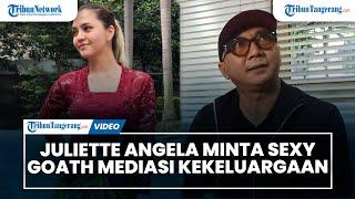 Dituding Mau Naik Pamor, Juliette Angela Minta Sexy Goath Mediasi Kekeluargaan