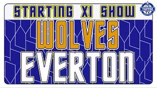 Wolverhampton Wanderers V Everton | Starting XI Show