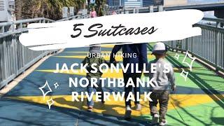 Urban Hiking- Jacksonville's Northbank Riverwalk