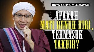 Mati Bunuh Diri, Apakah Termasuk Takdir ? - Buya Yahya Menjawab