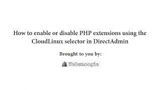 How to Enable or Disable PHP Extensions Using the CloudLinux Selector in DirectAdmin   Websnoogie