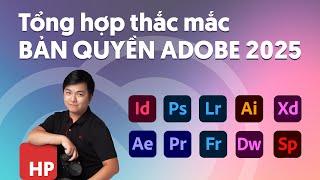 Tổng hợp thắc mắc về tài khoản Adobe giá rẻ mà HoangPhucPhoto đang cung cấp