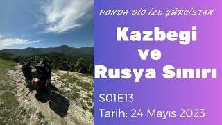 Honda Dio ile Gürcistan /Bölüm 3/Kazbegi ve Rusya Sınırı/(S01E13)