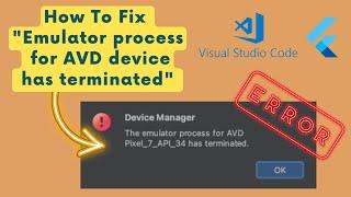 How To Fix "Emulator process for AVD device has terminated"