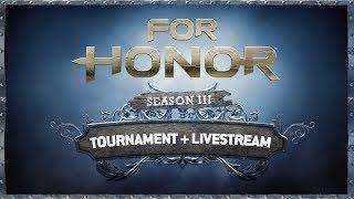 For Honor: LIVESTREAM - Season 3 Tournament Gameplay | Ubisoft