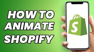 How To Animate Your Shopify Store (EASY)