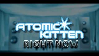 Atomic Kitten - Right Now