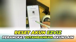 [TERBARU] Reset Akun CCTV Ezviz | Perangkat Telah Ditambahkan Ke Akun Lain