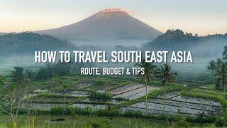 HOW TO TRAVEL SOUTH EAST ASIA - Route, budget, & tips