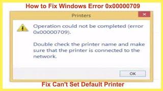 How to Fix #Windows #Error #0x00000709 Can not Set #Default #Printer and photo copier machine