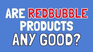 Are RedBubble Products any Good? (RedBubble Shopping Review)