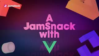 JamSnack - What's New in Vue.js